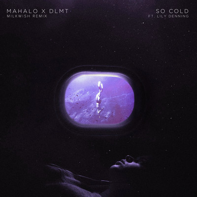 So Cold (feat. Lily Denning)  [Milkwish Remix]/Mahalo & DLMT