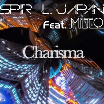 Charisma/SPIRAL JAPAN feat. MiTO