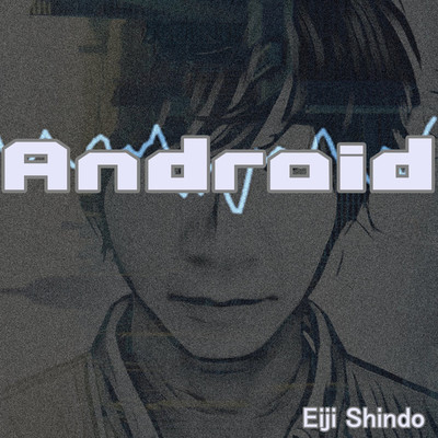 Android/Eiji Shindo