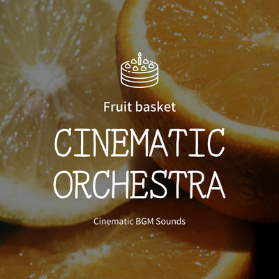 アルバム/Fruit basket/Cinematic BGM Sounds