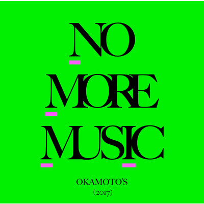 アルバム/NO MORE MUSIC/OKAMOTO'S