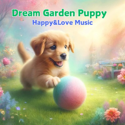 シングル/Dream Garden Puppy/Happy&Love Music