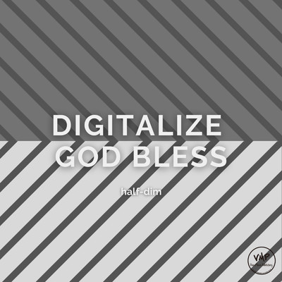 Digitalize God Bless/half-dim
