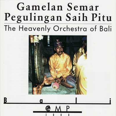 Gamelan Semar Pegulingan Saih Pitu/The Heavenly Orchestra of Bali