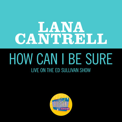 シングル/How Can I Be Sure (Live On The Ed Sullivan Show, June 2, 1968)/Lana Cantrell