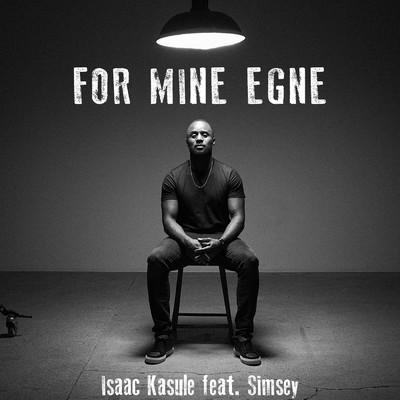 For Mine Egne (featuring Simsey)/Isaac Kasule