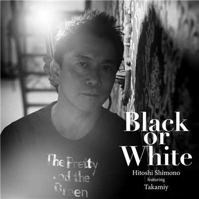 Black or White/下野ヒトシ featuring Takamiy(高見沢俊彦)