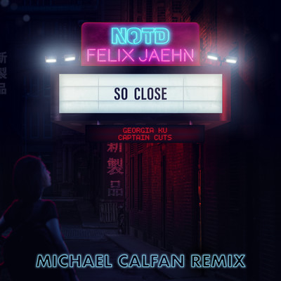 So Close (featuring Georgia Ku／Michael Calfan Remix)/NOTD／フェリックス・ジェーン／Captain Cuts