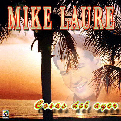 Cosas Del Ayer/Mike Laure