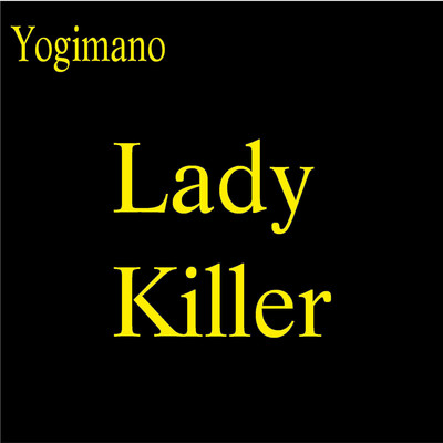 Lady Killer/yogimano