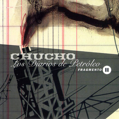 アルバム/Los Diarios de Petroleo (Fragmento II)/Chucho