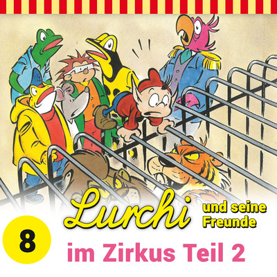 Kapitel 02: im Zirkus - Teil 2 (Folge 8)/Lurchi und seine Freunde