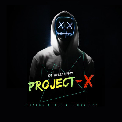 Project - X (feat. Phemba Ntuli & Linda Lee)/K4_Africanboy