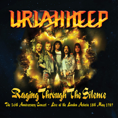 アルバム/Raging Through the Silence (The 20th Anniversary Concert: Live at the London Astoria 18th May 1989)/Uriah Heep