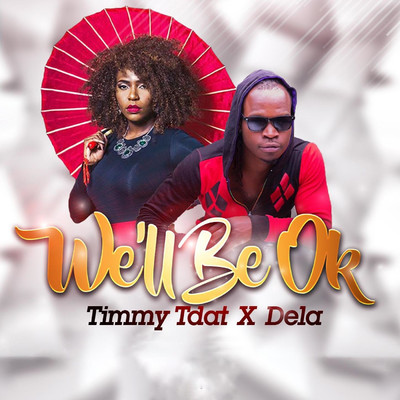 We'll Be Ok/Timmy Tdat