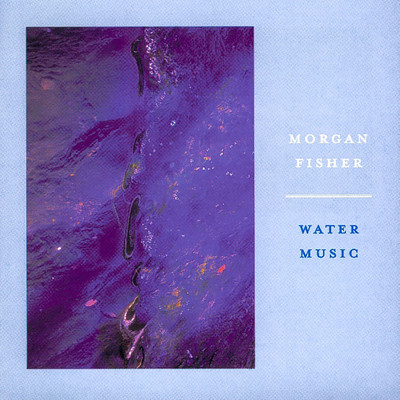 Water Music/Morgan Fisher