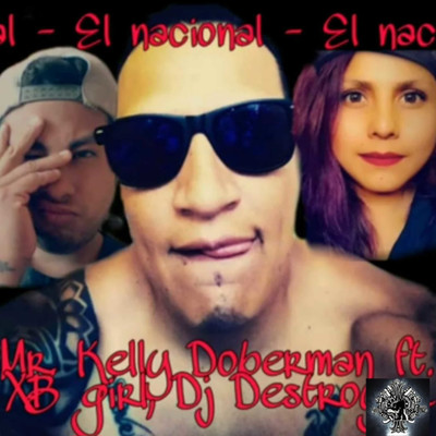 El Nacional (feat. Bgirl Itzel & DJ Destroyer)/Mr. Kelly Doberman