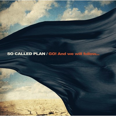 GO！ And We Will Follow.../So Called Plan