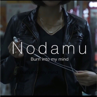 Burn into my mind/Nodamu