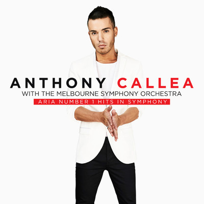 ARIA NUMBER 1 HITS IN SYMPHONY with The Melbourne Symphony Orchestra/Anthony Callea