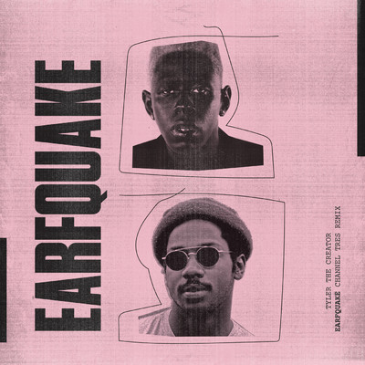EARFQUAKE (Channel Tres Remix) (Explicit)/Tyler