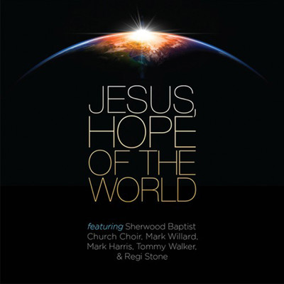 Jesus, Hope of The World/Sherwood Worship