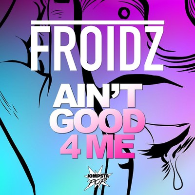 シングル/Ain't Good 4 Me (Extended Mix)/Froidz