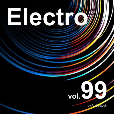 アルバム/エレクトロ, Vol. 99 -Instrumental BGM- by Audiostock/Various Artists