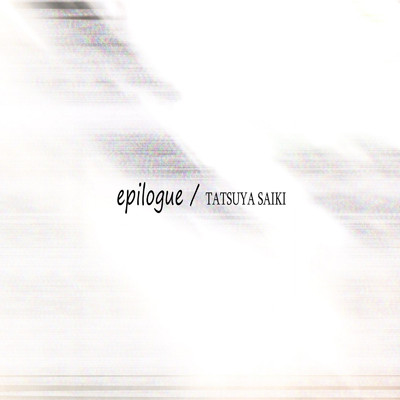 シングル/epilogue/TATSUYA SAIKI