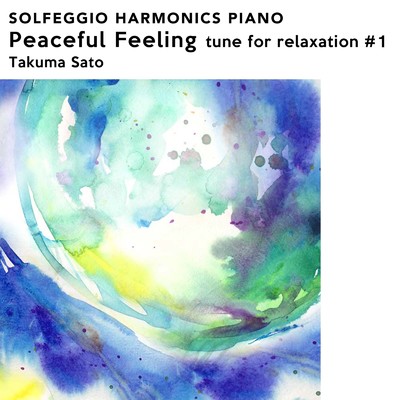 アルバム/Solfeggio Harmonics Piano Peaceful Feeling Tune for Relaxation #1/佐藤拓馬