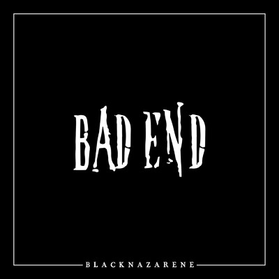 BAD END/BLACKNAZARENE