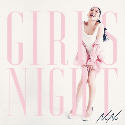 GIRLS NIGHT/NaNa