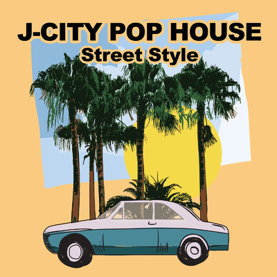 J-CITY POP HOUSE -Street Style-/Various Artists