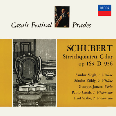 Schubert: String Quintet in C Major, D.956 (Pablo Casals - The Philips Legacy, Vol. 5)/シャーンドル・ヴェーグ／シャーンドル・ツェルディ／ジョルジュ・ヤンツェル／パブロ・カザルス／パウル・サボ