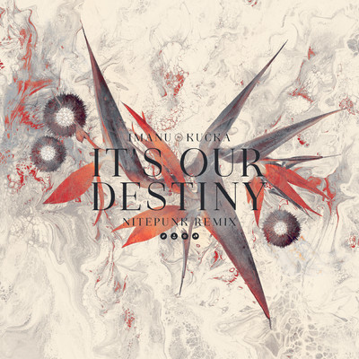 It's Our Destiny (featuring Kucka／Nitepunk Remix)/IMANU