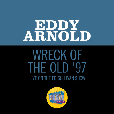 シングル/Wreck Of The Old '97 (Live On The Ed Sullivan Show, January 26, 1964)/エディ・アーノルド