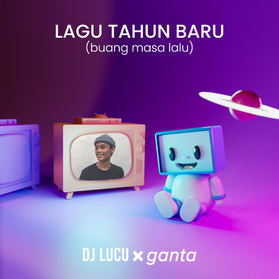 Lagu Tahun Baru (Buang Masa Lalu)/DJ Lucu／Ganta
