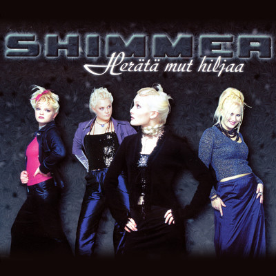 Herata mut hiljaa/Shimmer