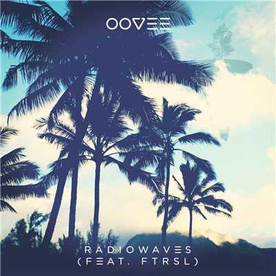 Radiowaves (featuring Ftrsl)/OOVEE
