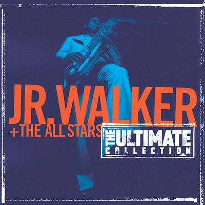 アルバム/The Ultimate Collection:  Junior Walker And The All Starts/ジュニア・ウォーカー&オール・スターズ