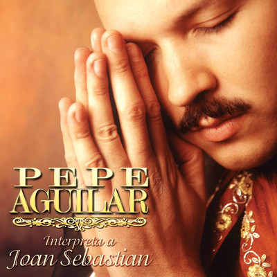 アルバム/Pepe Aguilar Interpreta A Joan Sebastian/Pepe Aguilar