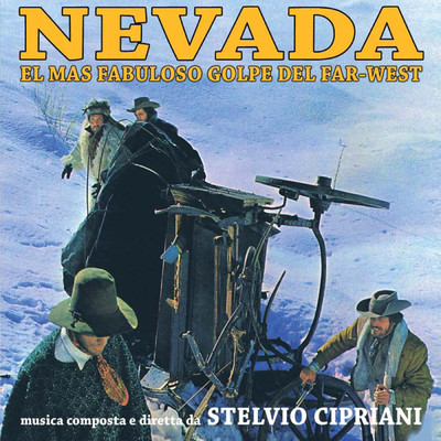 Nevada - El Mas Fabuloso Golpe Del Far-West (Original Motion Picture Soundtrack ／ Edizione Speciale)/S Cipriani