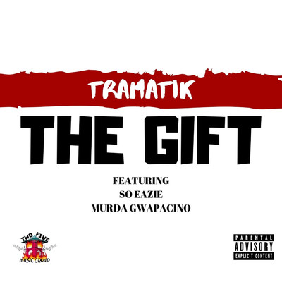 The Gift (feat. Murda Gwapacino & So Eazie)/Tramatik