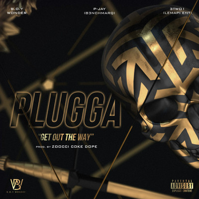 Plugga (Get Out The Way) [feat. P-Jay, 3TWO1 & Zocci Coke Dope]/B.O.Y Wonder