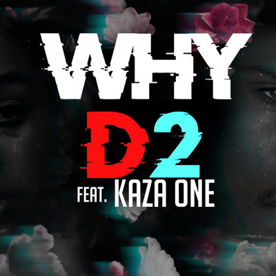 シングル/Why (feat. Kaza One)/D2