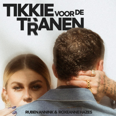 Tikkie Voor De Tranen/Ruben Annink & Roxeanne Hazes
