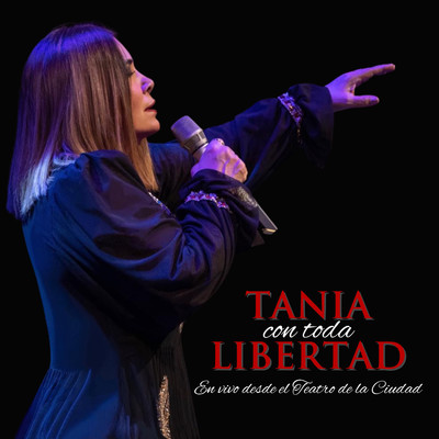 Tania Con Toda Libertad (En Vivo Desde El Teatro De La Ciudad)/Tania Libertad