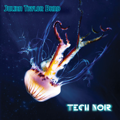 Tech Noir/Julian Taylor Band