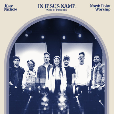シングル/In Jesus Name (God of Possible) [Live]/Katy Nichole & North Point Worship