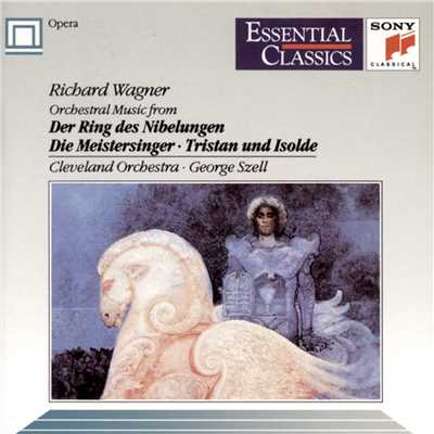 Wagner: Orchestral Music from Der Ring des Nibelungen, WWV 86, Die Meistersinger von Nurnberg, WWV 96 & Tristan und Isolde, WWV 90/George Szell